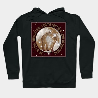 It comes for your soul Hoodie